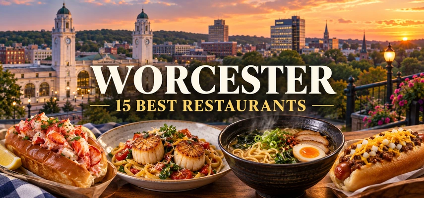 Best Restaurants in Worcester: 15 Standout Places to Eat — food and city collage